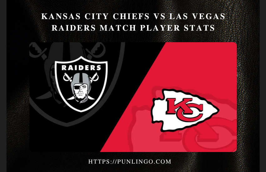 kansas city chiefs vs las vegas raiders match player stats
